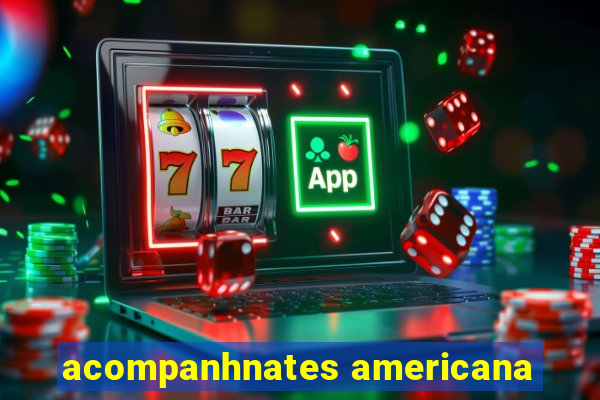 acompanhnates americana